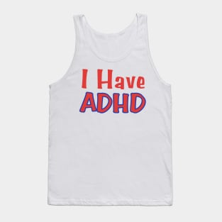 I Have Adhd Tank Top